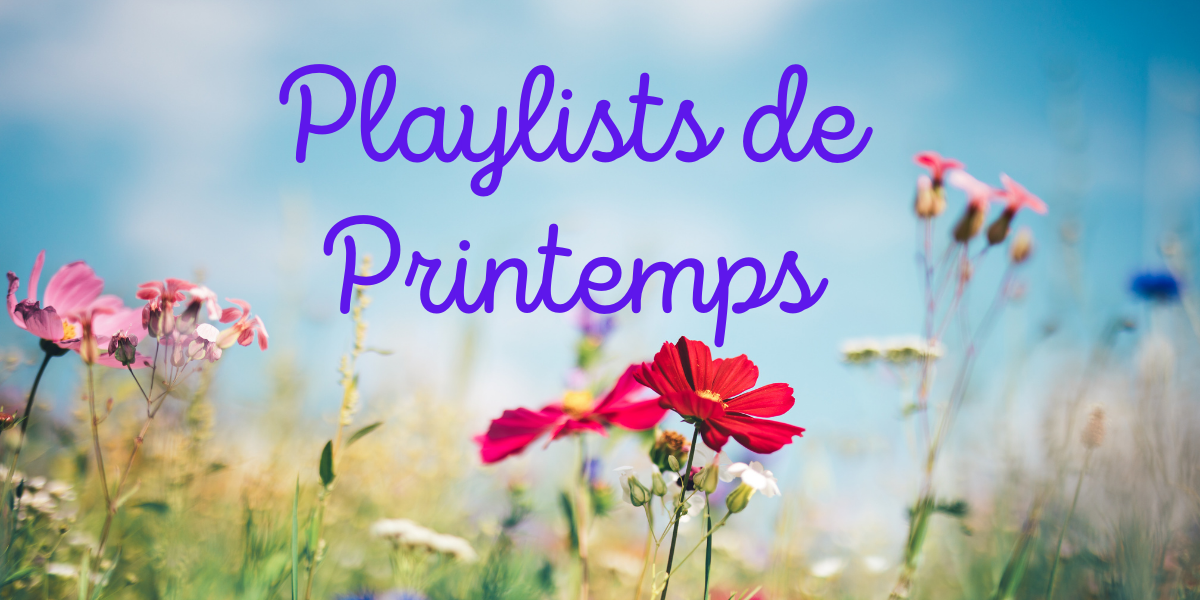 Le printemps est arrivé – avec deux listes de lecture – dans le pays…..