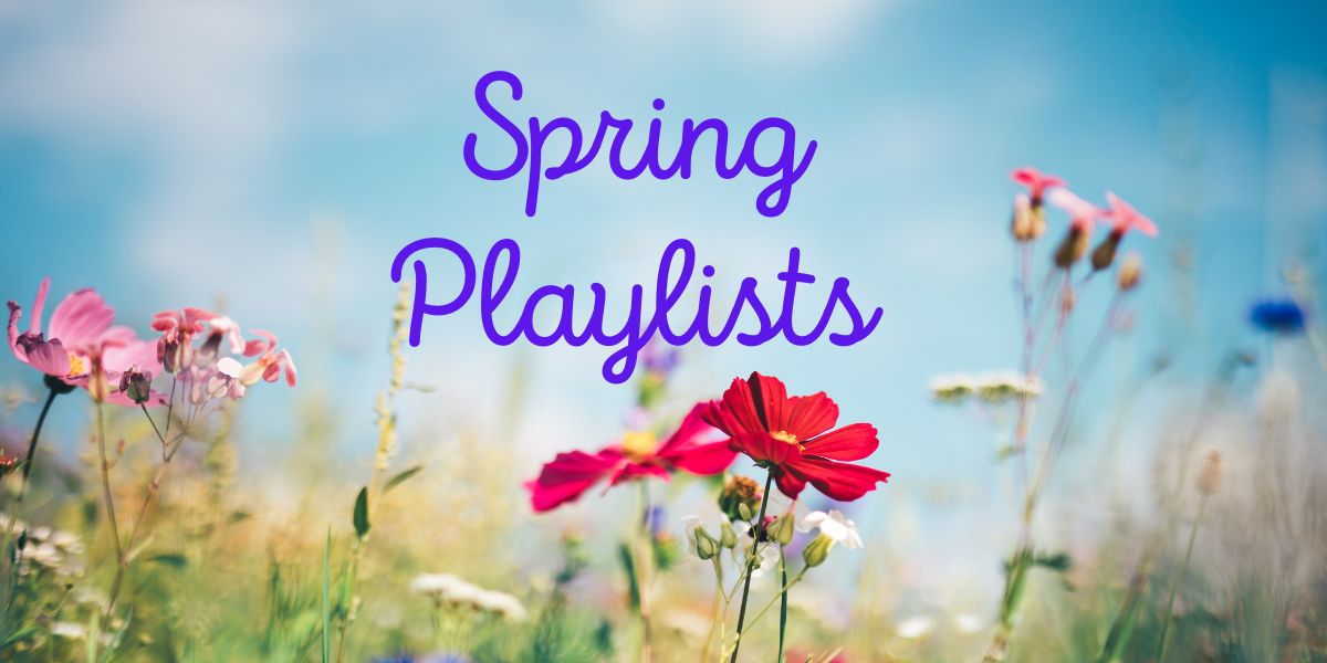 Spring has arrived – with two playlists…..
