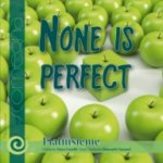 None is perfect – keiner ist perfekt